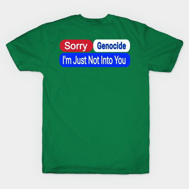 Sorry Israel I'm Just Not Into You - Sorry Genocide I'm Just Not Into You - Double-side by SubversiveWare